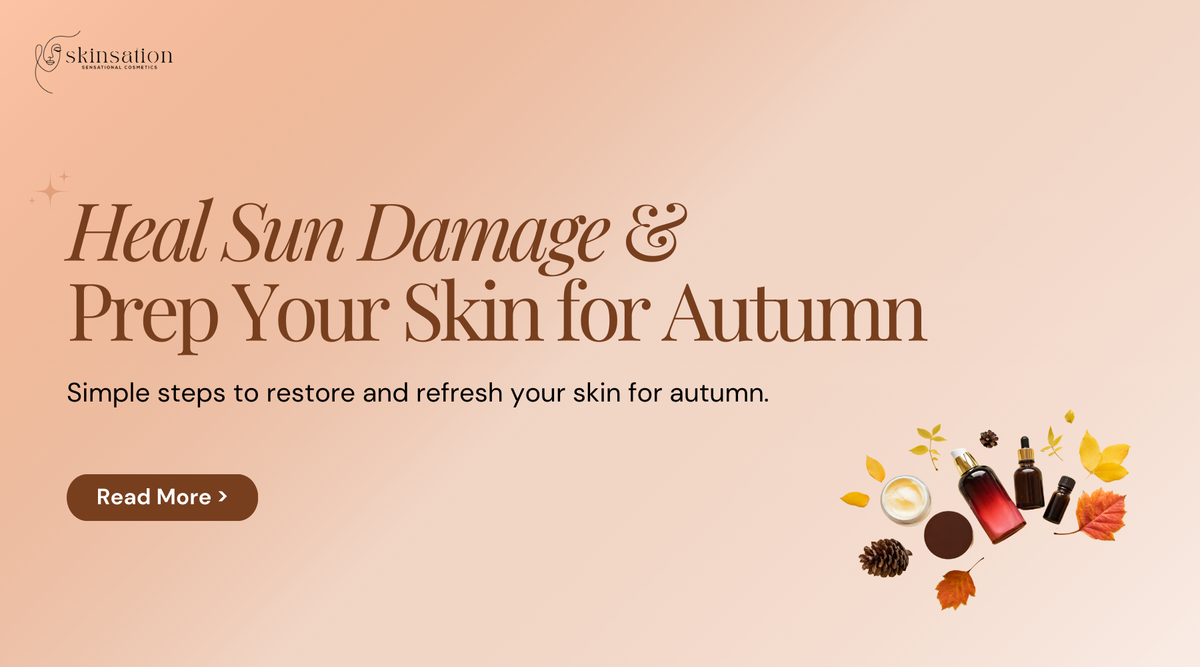 Repair Sun Damage & Prep for Autumn