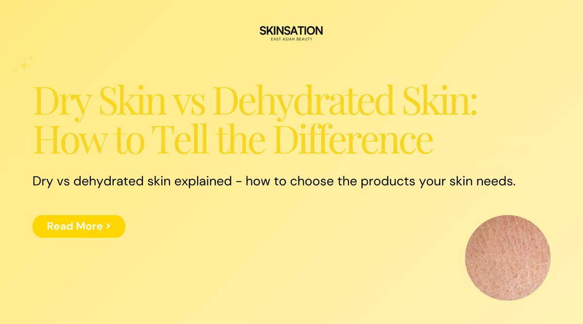 Dry Skin VS. Dehydrated Skin: How to Tell the Difference (And Build the Right Routine)
