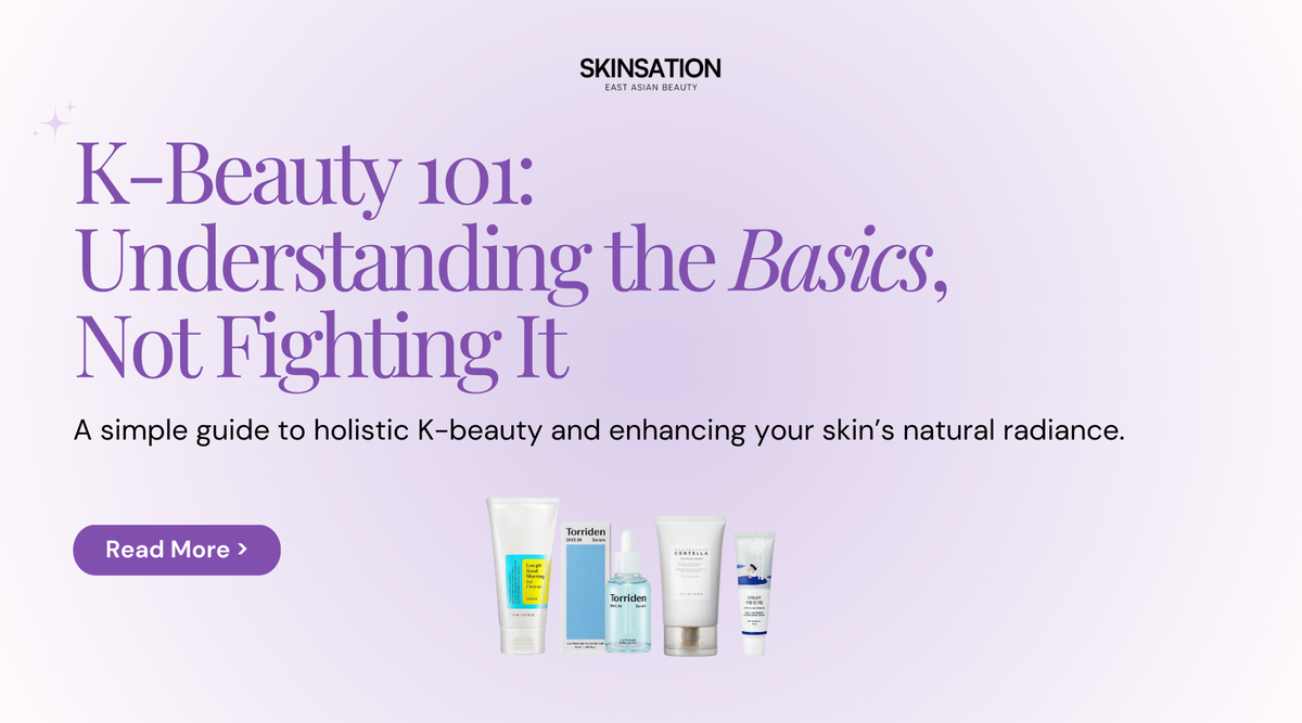 K-Beauty 101: Understanding the Basics, Not Fighting It
