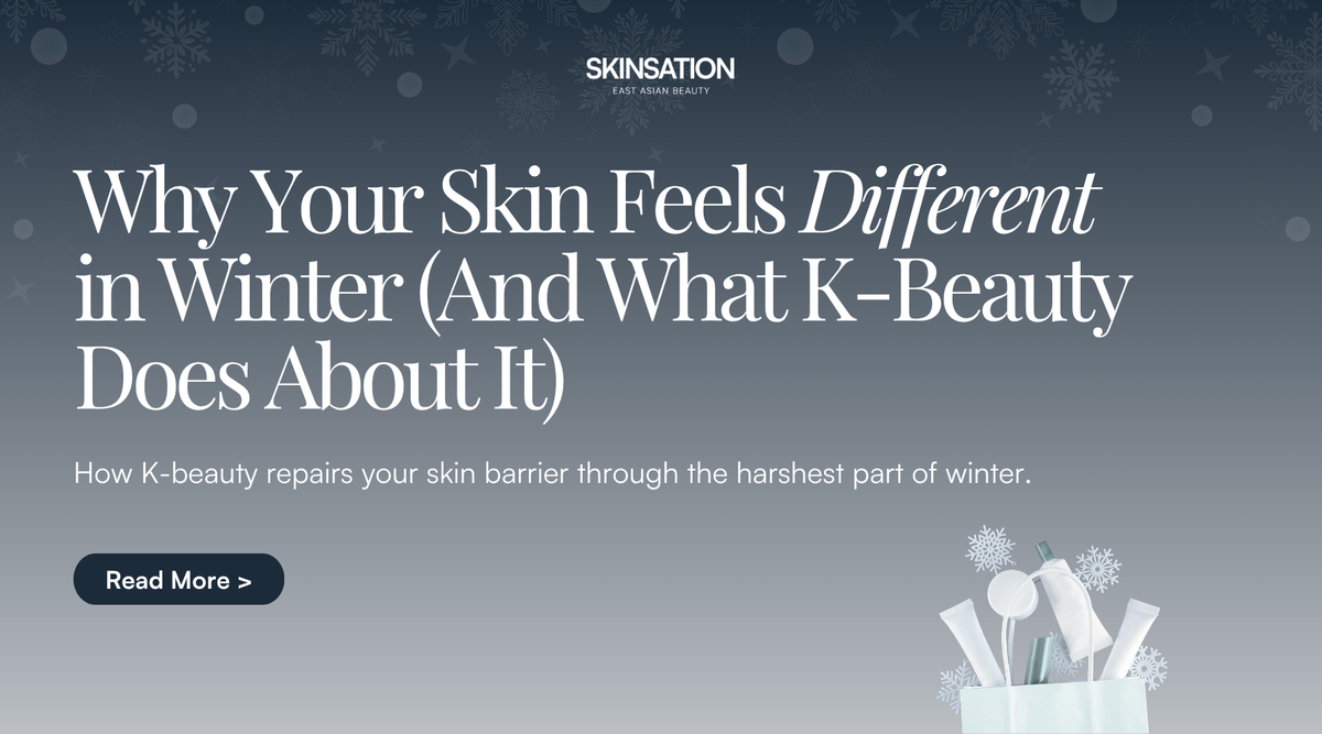 Why Your Skin Feels Different in Winter (And What K-Beauty Does About It)