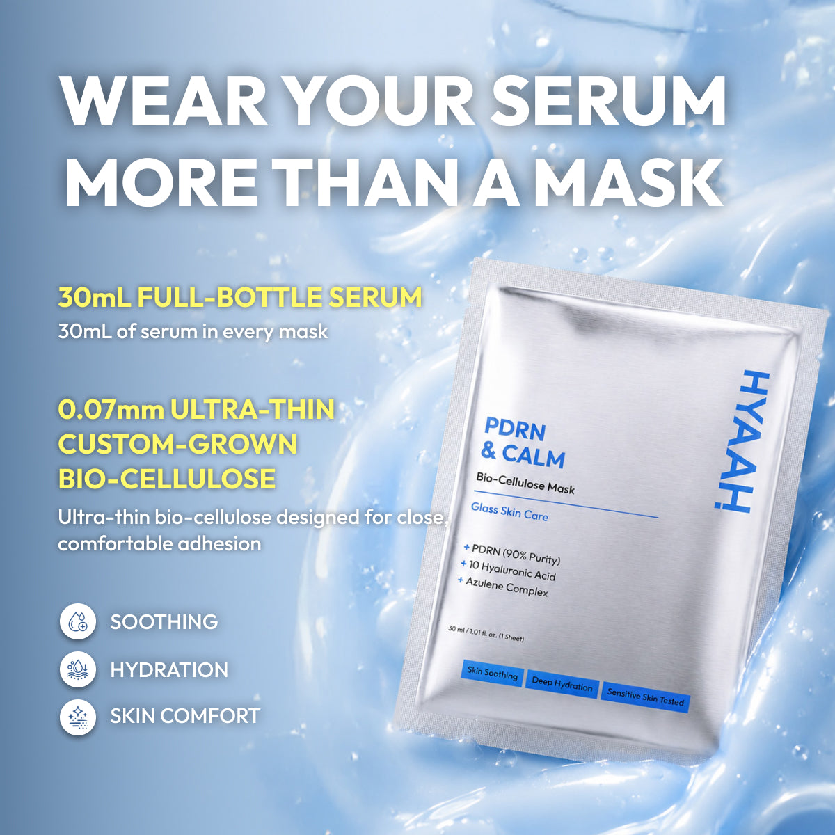 A silver and blue packet of HYAAH PDRN & Calm Bio-Cellulose Mask shown on a light blue water splash background with promotional text about wearing serum more than a mask.